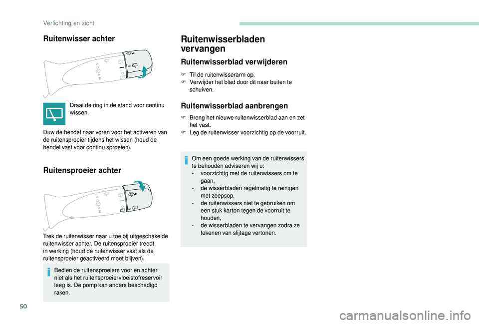 PEUGEOT 108 2018 Instructieboekje (in Dutch) 50
Ruitenwisser achter
Draai de ring in de stand voor continu
wissen.
Ruitensproeier achter
Bedien de ruitensproeiers voor en achter
niet als het ruitensproeiervloeistofreservoir
leeg is. De pomp k PEUGEOT 108 2018 Instructieboekje (in Dutch) 50
Ruitenwisser achter
Draai de ring in de stand voor continu
wissen.
Ruitensproeier achter
Bedien de ruitensproeiers voor en achter
niet als het ruitensproeiervloeistofreservoir
leeg is. De pomp k