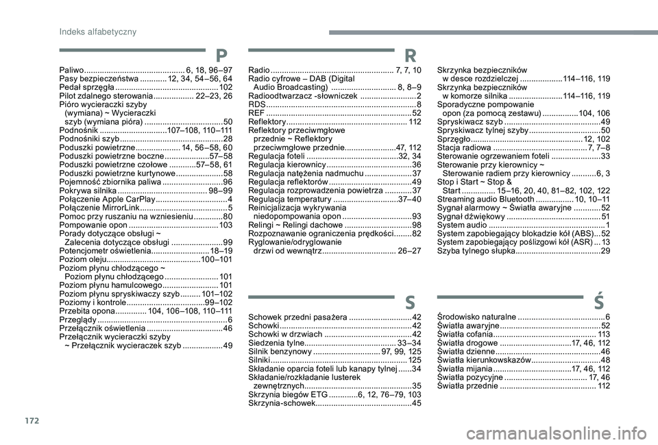 PEUGEOT 108 2018 Instrukcja obsługi (in Polish) 172
Radio ....................................................... 7, 7, 10
Radio cyfrowe – DAB (Digital Audio Broadcasting)
............................. 8
, 8 – 9
Radioodtwarzacz -słownicze PEUGEOT 108 2018 Instrukcja obsługi (in Polish) 172
Radio ....................................................... 7, 7, 10
Radio cyfrowe – DAB (Digital Audio Broadcasting)
............................. 8
, 8 – 9
Radioodtwarzacz -słownicze
