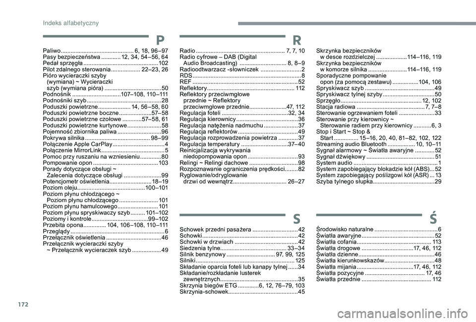 PEUGEOT 108 2018  Instrukcja obsługi (in Polish) 172
Radio ....................................................... 7, 7, 10
Radio cyfrowe – DAB (Digital  Audio Broadcasting) 
 
............................. 8
 , 8 – 9
Radioodtwarzacz -słownicze