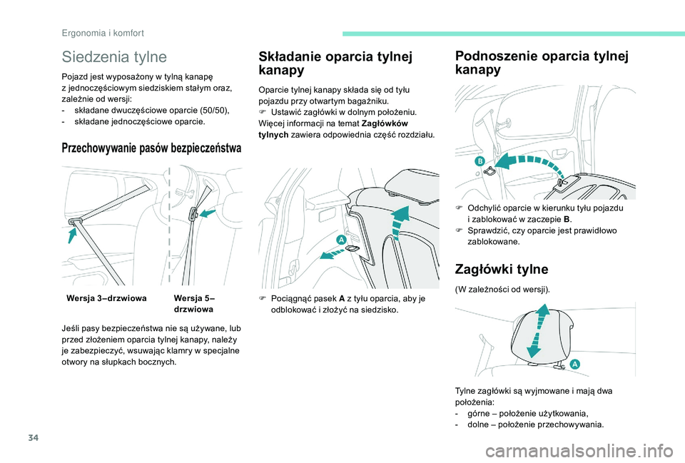 PEUGEOT 108 2018 Instrukcja obsługi (in Polish) 34
Siedzenia tylne
Pojazd jest wyposażony w tylną kanapę
z jednoczęściowym siedziskiem stałym oraz,
zależnie od wersji:
-
s
kładane dwuczęściowe oparcie (50/50),
-
s
kładane jedno PEUGEOT 108 2018 Instrukcja obsługi (in Polish) 34
Siedzenia tylne
Pojazd jest wyposażony w tylną kanapę
z jednoczęściowym siedziskiem stałym oraz,
zależnie od wersji:
-
s
kładane dwuczęściowe oparcie (50/50),
-
s
kładane jedno