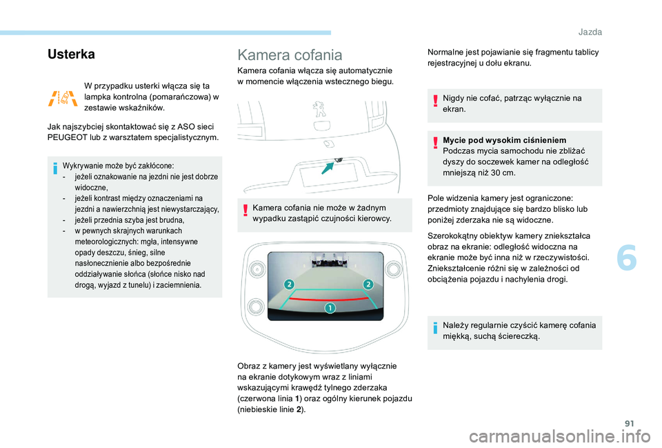 PEUGEOT 108 2018 Instrukcja obsługi (in Polish) 91
Usterka
W przypadku usterki włącza się ta
lampka kontrolna (pomarańczowa) w
zestawie wskaźników.
Jak najszybciej skontaktować się z
ASO sieci
PEUGEOT lub z
warsztatem specjalistyczny PEUGEOT 108 2018 Instrukcja obsługi (in Polish) 91
Usterka
W przypadku usterki włącza się ta
lampka kontrolna (pomarańczowa) w
zestawie wskaźników.
Jak najszybciej skontaktować się z
ASO sieci
PEUGEOT lub z
warsztatem specjalistyczny