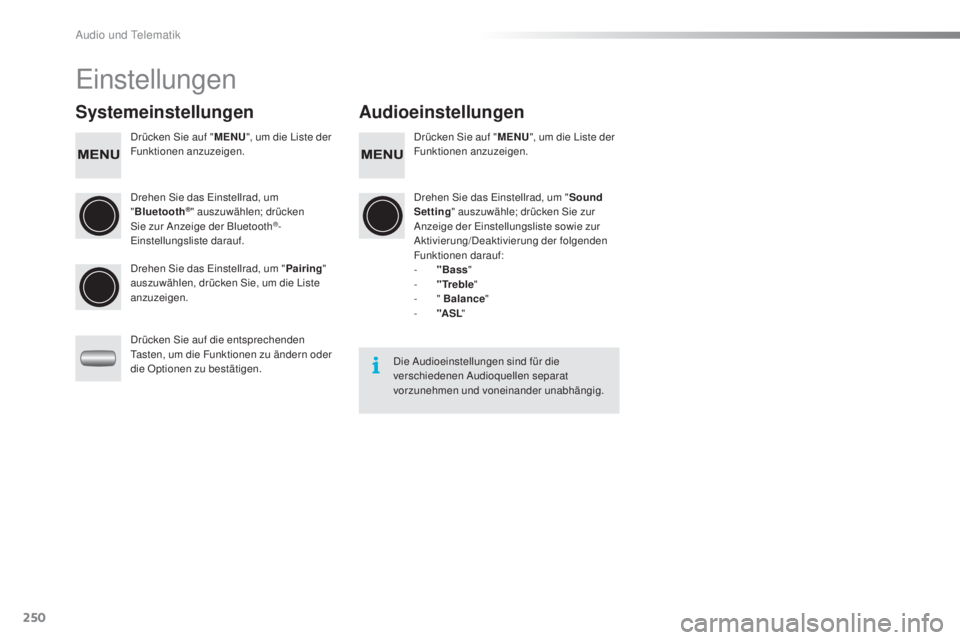PEUGEOT 108 2016 Betriebsanleitungen (in German) 250
108_de_Chap10b_Autoradio-Toyota-2_ed01-2016
Einstellungen
SystemeinstellungenAudioeinstellungen
Drücken Sie auf "MENU", um die Liste der
Funktionen anzuzeigen. Drücken Sie auf "
MEN PEUGEOT 108 2016 Betriebsanleitungen (in German) 250
108_de_Chap10b_Autoradio-Toyota-2_ed01-2016
Einstellungen
SystemeinstellungenAudioeinstellungen
Drücken Sie auf "MENU", um die Liste der
Funktionen anzuzeigen. Drücken Sie auf "
MEN