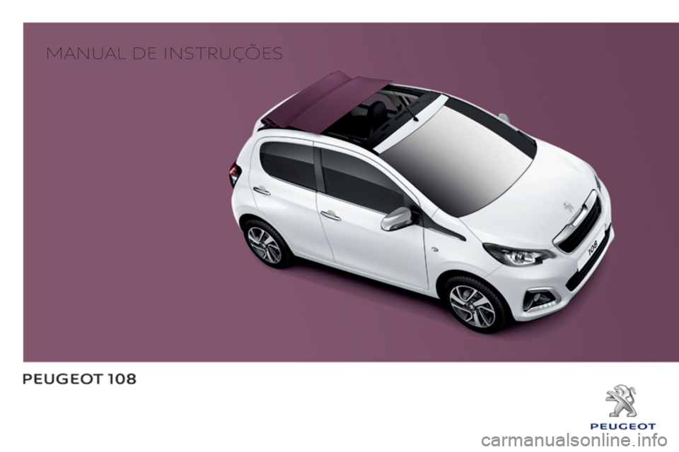 PEUGEOT 108 2016 Manual de utilização (in Portuguese) Manual de instruções PEUGEOT 108 2016 Manual de utilização (in Portuguese) Manual de instruções