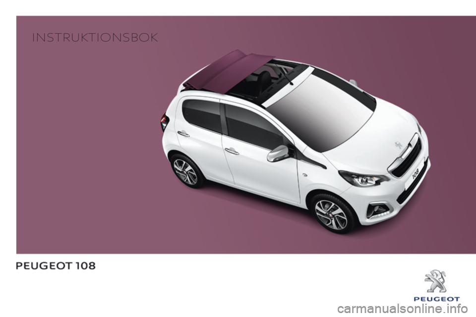 PEUGEOT 108 2016 Bruksanvisningar (in Swedish) InstruktIonsbok PEUGEOT 108 2016 Bruksanvisningar (in Swedish) InstruktIonsbok