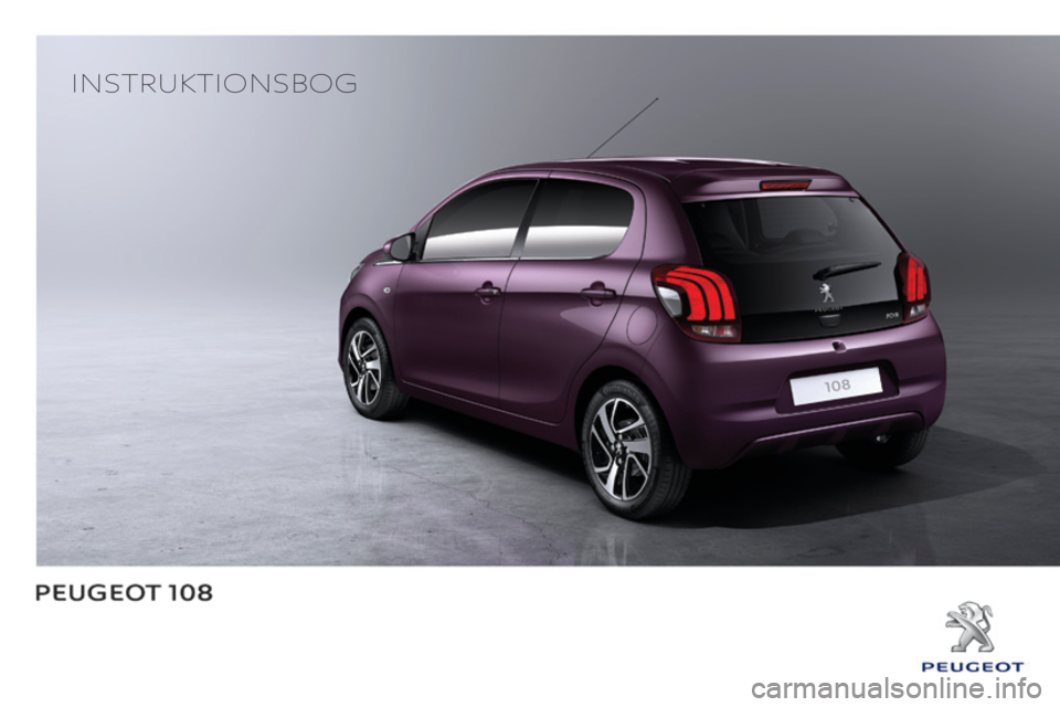 PEUGEOT 108 2015  Brugsanvisning (in Danish) InstruktIonsbog 