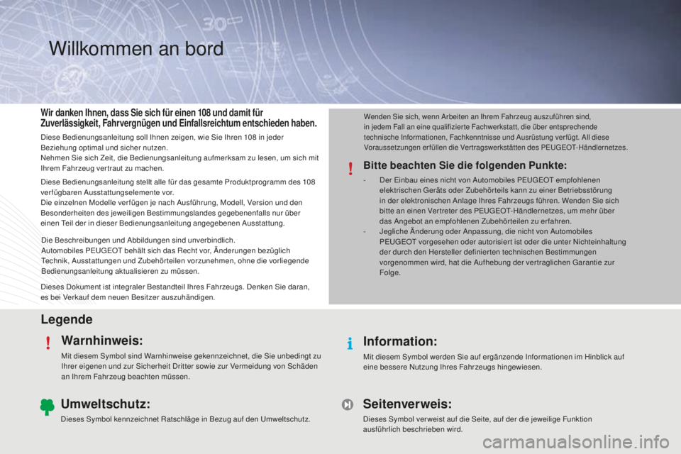 PEUGEOT 108 2015  Betriebsanleitungen (in German) LegendeWarnhinweis:
Mit diesem Symbol sind Warnhinweise gekennzeichnet, die Sie unbedingt zu 
Ihrer eigenen und zur Sicherheit Dritter sowie zur Vermeidung von Schäden 
an Ihrem Fahrzeug beachten mü