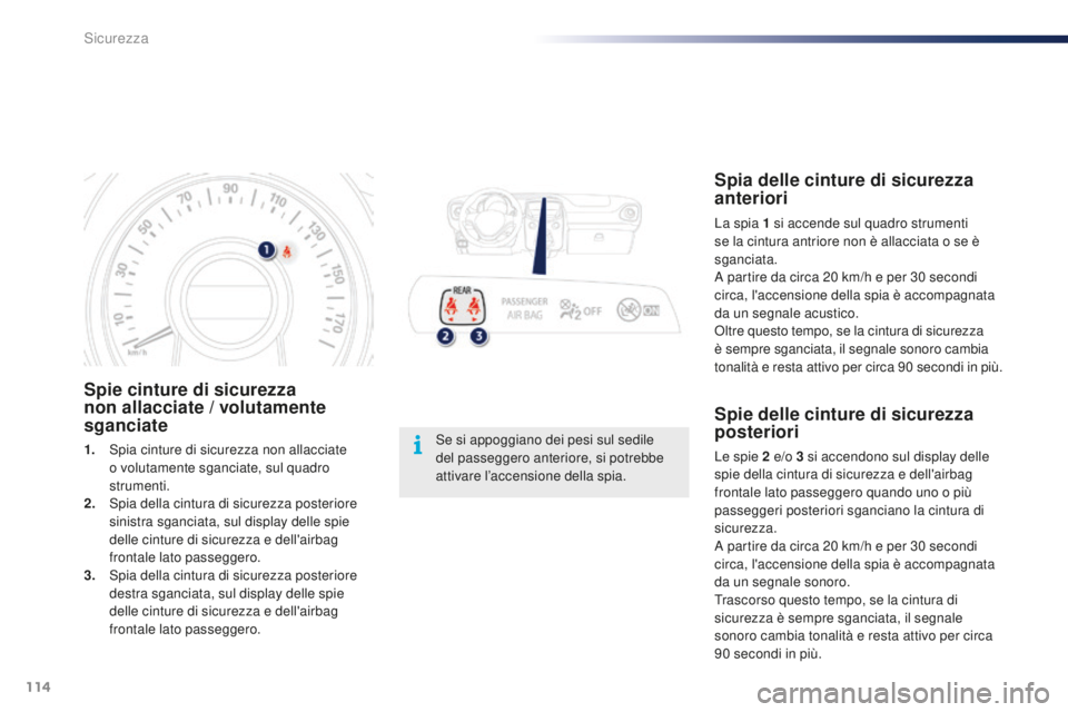 PEUGEOT 108 2015 Manuale duso (in Italian) 114
108_it_Chap07_securite_ed01-2015
Spie cinture di sicurezza
non allacciate / volutamente
sganciate
1. Spia cinture di sicurezza non allacciate o volutamente sganciate, sul quadro
strumenti.
2.
PEUGEOT 108 2015 Manuale duso (in Italian) 114
108_it_Chap07_securite_ed01-2015
Spie cinture di sicurezza
non allacciate / volutamente
sganciate
1. Spia cinture di sicurezza non allacciate o volutamente sganciate, sul quadro
strumenti.
2.