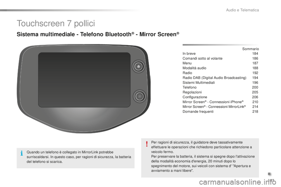 PEUGEOT 108 2015 Manuale duso (in Italian) 183
108_it_Chap12a_Autoradio-Toyota-tactile-1_ed01-2015
Touchscreen 7 pollici
Sistema multimediale - Telefono Bluetooth® - Mirror Screen®
In breve 184
Comandi sotto al volante
1
86
Menu
187
Mod PEUGEOT 108 2015 Manuale duso (in Italian) 183
108_it_Chap12a_Autoradio-Toyota-tactile-1_ed01-2015
Touchscreen 7 pollici
Sistema multimediale - Telefono Bluetooth® - Mirror Screen®
In breve 184
Comandi sotto al volante
1
86
Menu
187
Mod