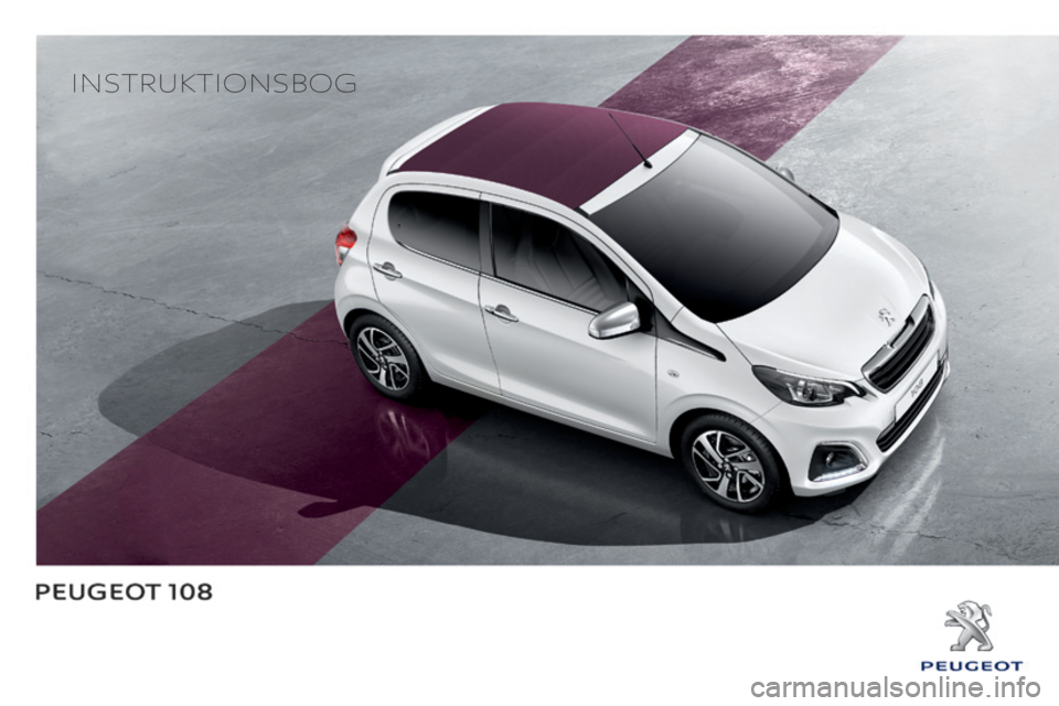 PEUGEOT 108 2014 Brugsanvisning (in Danish) InstruktIonsbog PEUGEOT 108 2014 Brugsanvisning (in Danish) InstruktIonsbog