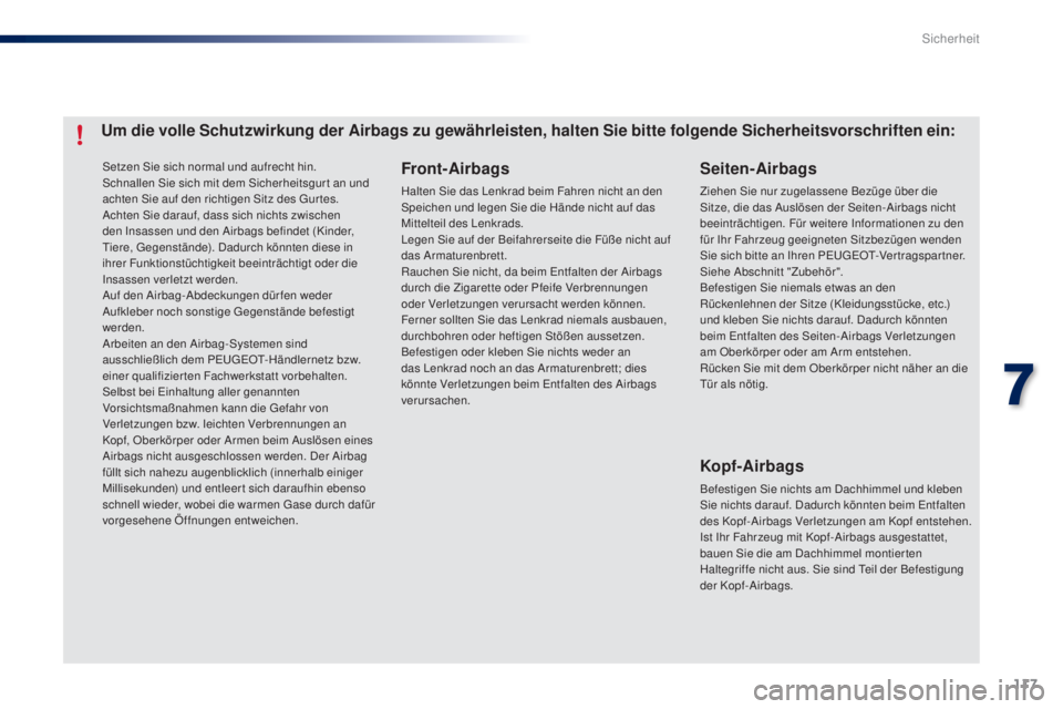 PEUGEOT 108 2014 Betriebsanleitungen (in German) 117
B3_de_Chap07_securite_ed01-2014
Setzen Sie sich normal und aufrecht hin.
Schnallen Sie sich mit dem Sicherheitsgur t an und
achten Sie auf den richtigen Sitz des Gur tes.
Achten Sie darauf, dass PEUGEOT 108 2014 Betriebsanleitungen (in German) 117
B3_de_Chap07_securite_ed01-2014
Setzen Sie sich normal und aufrecht hin.
Schnallen Sie sich mit dem Sicherheitsgur t an und
achten Sie auf den richtigen Sitz des Gur tes.
Achten Sie darauf, dass