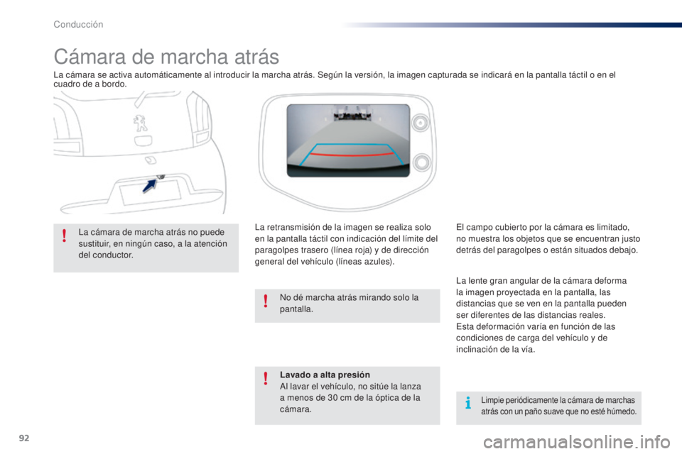 PEUGEOT 108 2014 Manual del propietario (in Spanish) 92
B3_es_Chap05_conduite_ed01-2014
Cámara de marcha atrás
La cámara se activa automáticamente al introducir la marcha atrás. Según la versión, la imagen capturada se indicará en la pantalla tà PEUGEOT 108 2014 Manual del propietario (in Spanish) 92
B3_es_Chap05_conduite_ed01-2014
Cámara de marcha atrás
La cámara se activa automáticamente al introducir la marcha atrás. Según la versión, la imagen capturada se indicará en la pantalla tÃ