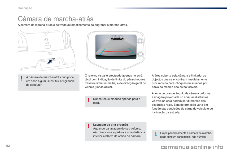 PEUGEOT 108 2014 Manual de utilização (in Portuguese) 92
B3_PT_Chap05_conduite_ed01-2014
Câmara de marcha-atrás
A câmara de marcha-atrás é activada automaticamente ao engrenar a marcha-atrás.A câmara de marcha-atrás não pode,
em caso algum, sub PEUGEOT 108 2014 Manual de utilização (in Portuguese) 92
B3_PT_Chap05_conduite_ed01-2014
Câmara de marcha-atrás
A câmara de marcha-atrás é activada automaticamente ao engrenar a marcha-atrás.A câmara de marcha-atrás não pode,
em caso algum, sub