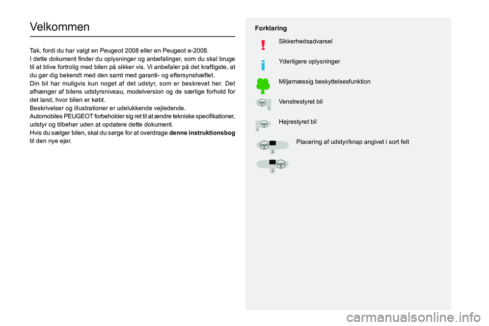PEUGEOT 2008 2021 Brugsanvisning (in Danish)
Velkommen
Tak, fordi du har valgt en Peugeot 2008 eller en Peugeot e-2008.
002C
0057
004700580003
0027004C00510003
00440049
004700480057
0025
00240 PEUGEOT 2008 2021 Brugsanvisning (in Danish)
Velkommen
Tak, fordi du har valgt en Peugeot 2008 eller en Peugeot e-2008.
002C
0057
004700580003
0027004C00510003
00440049
004700480057
0025
00240