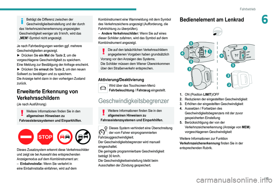 PEUGEOT 2008 2021 Betriebsanleitungen (in German) 11 3
Fahrbetrieb
6Beträgt die Differenz zwischen der Geschwindigkeitseinstellung und der durch
das Verkehrszeichenerkennung angezeigten
Geschwindigkeit weniger als 9
km/h, wird das
„ MEM“-Sy PEUGEOT 2008 2021 Betriebsanleitungen (in German) 11 3
Fahrbetrieb
6Beträgt die Differenz zwischen der Geschwindigkeitseinstellung und der durch
das Verkehrszeichenerkennung angezeigten
Geschwindigkeit weniger als 9
km/h, wird das
„ MEM“-Sy