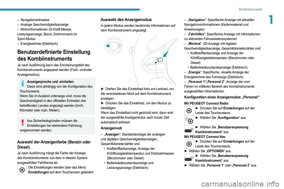 PEUGEOT 2008 2021  Betriebsanleitungen (in German) 11
Bordinstrumente
1– Navigationshinweise
–  Analoge Geschwindigkeitsanzeige
–
 
Motorinformationen (G-Kraft-Messer
 , 
Leistungsanzeige, Boost, Drehmoment) im 
Sport-Modus
–
 
Energieströme 