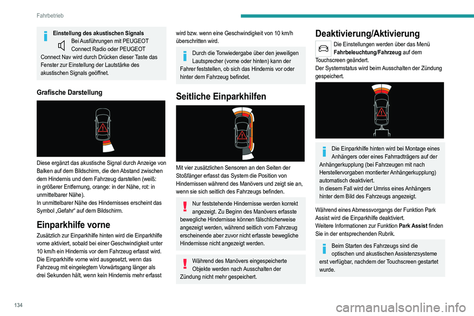 PEUGEOT 2008 2021 Betriebsanleitungen (in German) 134
Fahrbetrieb
Einstellung des akustischen SignalsBei Ausführungen mit PEUGEOT Connect Radio oder PEUGEOT
Connect Nav wird durch Drücken dieser Taste das
Fenster zur Einstellung der Lautstärke d PEUGEOT 2008 2021 Betriebsanleitungen (in German) 134
Fahrbetrieb
Einstellung des akustischen SignalsBei Ausführungen mit PEUGEOT Connect Radio oder PEUGEOT
Connect Nav wird durch Drücken dieser Taste das
Fenster zur Einstellung der Lautstärke d