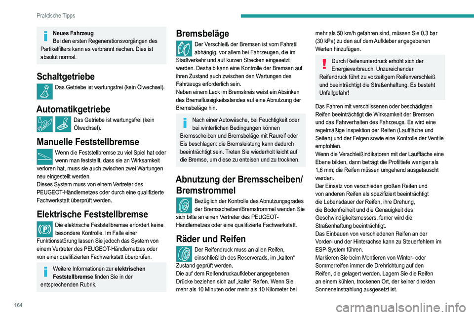 PEUGEOT 2008 2021 Betriebsanleitungen (in German) 164
Praktische Tipps
Winter- oder Ganzjahresreifen sind an den Seiten durch dieses Symbol gekennzeichnet.
Stoßfänger
Eine Abnutzung der Stoßfänger ist für Fahrer nicht leicht zu erkennen. Dennoch PEUGEOT 2008 2021 Betriebsanleitungen (in German) 164
Praktische Tipps
Winter- oder Ganzjahresreifen sind an den Seiten durch dieses Symbol gekennzeichnet.
Stoßfänger
Eine Abnutzung der Stoßfänger ist für Fahrer nicht leicht zu erkennen. Dennoch