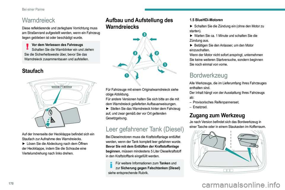 PEUGEOT 2008 2021 Betriebsanleitungen (in German) 170
Bei einer Panne
Warndreieck
Diese reflektierende und zerlegbare Vorrichtung muss
am Straßenrand aufgestellt werden, wenn ein Fahrzeug
liegen geblieben ist oder beschädigt wurde.
Vor dem Verlas PEUGEOT 2008 2021 Betriebsanleitungen (in German) 170
Bei einer Panne
Warndreieck
Diese reflektierende und zerlegbare Vorrichtung muss
am Straßenrand aufgestellt werden, wenn ein Fahrzeug
liegen geblieben ist oder beschädigt wurde.
Vor dem Verlas