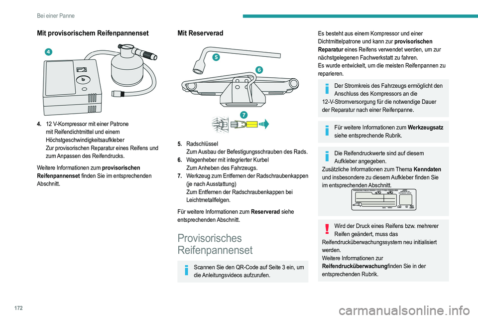 PEUGEOT 2008 2021 Betriebsanleitungen (in German) 172
Bei einer Panne
Mit provisorischem Reifenpannenset
4.12 V-Kompressor mit einer Patrone
mit Reifendichtmittel und einem
Höchstgeschwindigkeitsaufkleber
Zur provisorischen Reparatur eines Re PEUGEOT 2008 2021 Betriebsanleitungen (in German) 172
Bei einer Panne
Mit provisorischem Reifenpannenset
4.12 V-Kompressor mit einer Patrone
mit Reifendichtmittel und einem
Höchstgeschwindigkeitsaufkleber
Zur provisorischen Reparatur eines Re