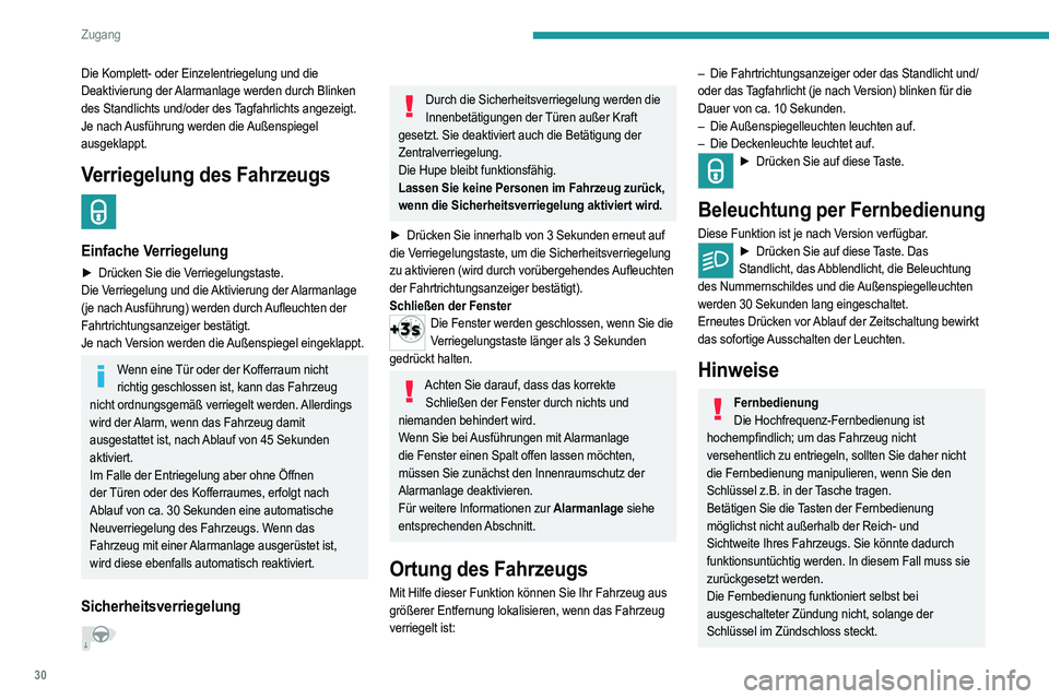 PEUGEOT 2008 2021 Betriebsanleitungen (in German) 30
Zugang
DiebstahlsicherungNehmen Sie keinerlei Änderungen an der
elektronischen Anlasssperre vor. Es könnte dadurch
zu Funktionsstörungen kommen.
Bei den Versionen mit Zündung per Schlüssel
PEUGEOT 2008 2021 Betriebsanleitungen (in German) 30
Zugang
DiebstahlsicherungNehmen Sie keinerlei Änderungen an der
elektronischen Anlasssperre vor. Es könnte dadurch
zu Funktionsstörungen kommen.
Bei den Versionen mit Zündung per Schlüssel