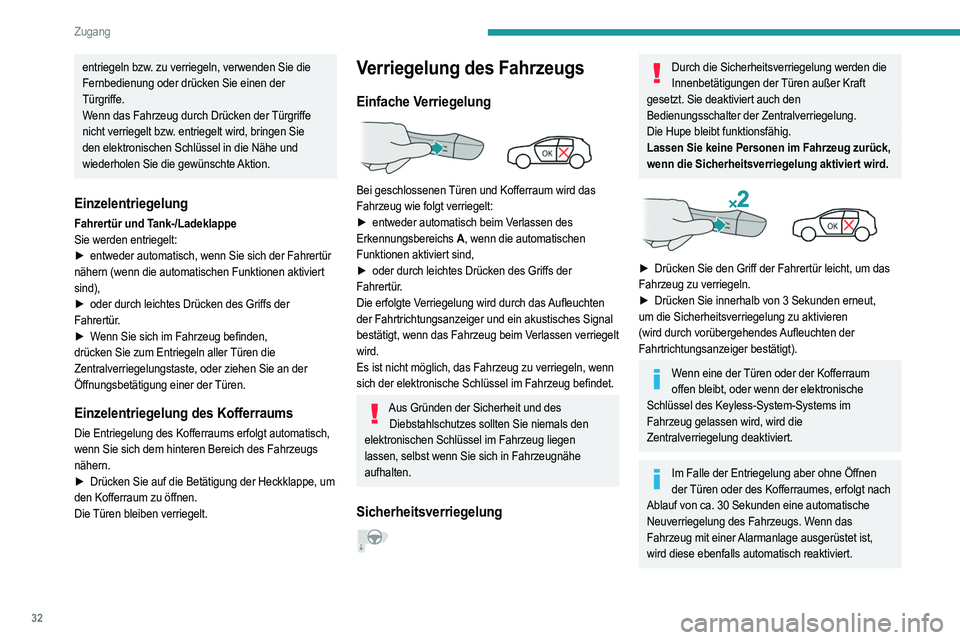 PEUGEOT 2008 2021 Betriebsanleitungen (in German) 32
Zugang
Die Funktion zum automatischen Einklappen/Ausklappen der Außenspiegel kann auf dem
Touchscreen im Menü Fahrbeleuchtung/ Fahrzeug
konfiguriert werden.
Verlassen Sie aus Sicherheitsgründe PEUGEOT 2008 2021 Betriebsanleitungen (in German) 32
Zugang
Die Funktion zum automatischen Einklappen/Ausklappen der Außenspiegel kann auf dem
Touchscreen im Menü Fahrbeleuchtung/ Fahrzeug
konfiguriert werden.
Verlassen Sie aus Sicherheitsgründe