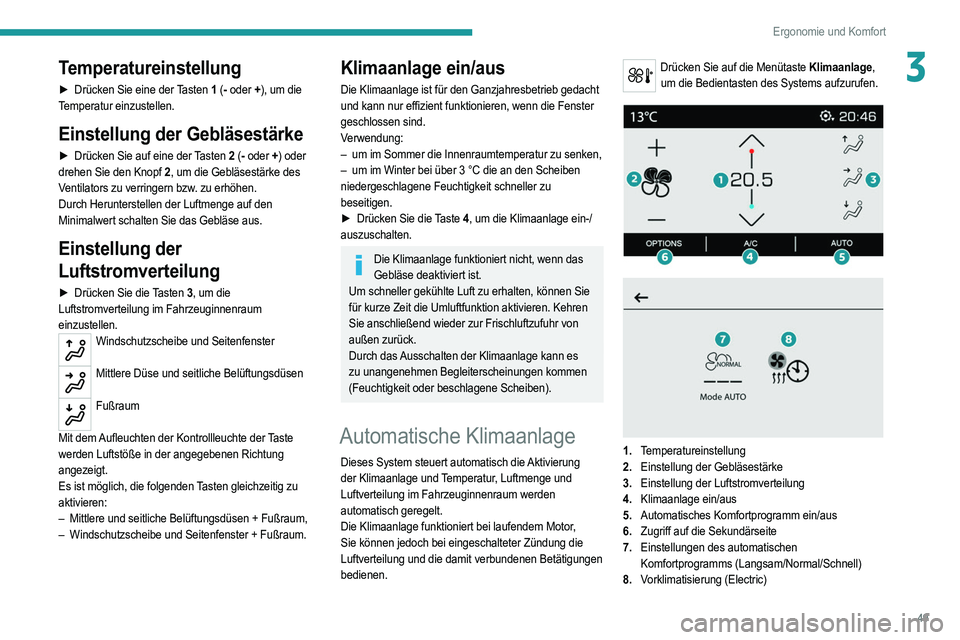 PEUGEOT 2008 2021 Betriebsanleitungen (in German) 49
Ergonomie und Komfort
3Temperatureinstellung
► Drücken Sie eine der Tasten 1 ( - oder + ), um die
Temperatur einzustellen.
Einstellung der Gebläsestärke
► Drücken Sie auf eine der Taste PEUGEOT 2008 2021 Betriebsanleitungen (in German) 49
Ergonomie und Komfort
3Temperatureinstellung
► Drücken Sie eine der Tasten 1 ( - oder + ), um die
Temperatur einzustellen.
Einstellung der Gebläsestärke
► Drücken Sie auf eine der Taste