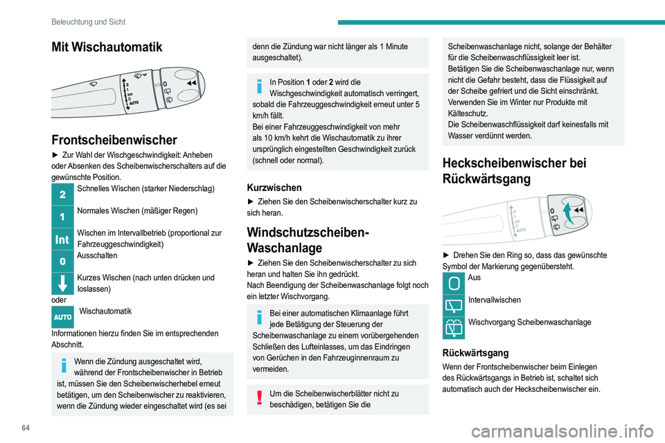 PEUGEOT 2008 2021 Betriebsanleitungen (in German) 64
Beleuchtung und Sicht
Mit Wischautomatik
Frontscheibenwischer
► Zur Wahl der Wischgeschwindigkeit: Anheben
oder Absenken des Scheibenwischerschalters auf die
gewünschte Position.
Schnelles PEUGEOT 2008 2021 Betriebsanleitungen (in German) 64
Beleuchtung und Sicht
Mit Wischautomatik
Frontscheibenwischer
► Zur Wahl der Wischgeschwindigkeit: Anheben
oder Absenken des Scheibenwischerschalters auf die
gewünschte Position.
Schnelles