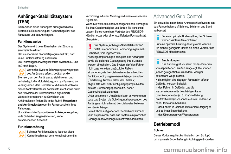 PEUGEOT 2008 2021 Betriebsanleitungen (in German) 72
Sicherheit
Anhänger-Stabilitätssystem (TSM)
Beim Ziehen eines Anhängers ermöglicht dieses
System die Reduzierung der Ausbruchsgefahr des
Fahrzeugs und des Anhängers.
Funktionsweise
Das Syste PEUGEOT 2008 2021 Betriebsanleitungen (in German) 72
Sicherheit
Anhänger-Stabilitätssystem (TSM)
Beim Ziehen eines Anhängers ermöglicht dieses
System die Reduzierung der Ausbruchsgefahr des
Fahrzeugs und des Anhängers.
Funktionsweise
Das Syste