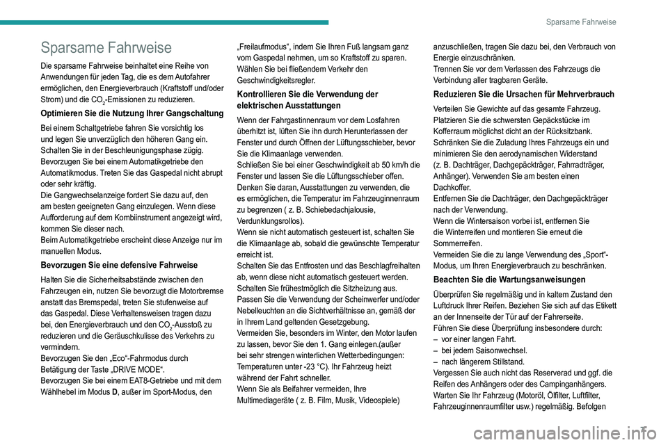 PEUGEOT 2008 2021 Betriebsanleitungen (in German) 7
Sparsame Fahrweise
Sparsame Fahrweise
Die sparsame Fahrweise beinhaltet eine Reihe von
Anwendungen für jeden Tag, die es dem Autofahrer
ermöglichen, den Energieverbrauch (Kraftstoff und/oder
St PEUGEOT 2008 2021 Betriebsanleitungen (in German) 7
Sparsame Fahrweise
Sparsame Fahrweise
Die sparsame Fahrweise beinhaltet eine Reihe von
Anwendungen für jeden Tag, die es dem Autofahrer
ermöglichen, den Energieverbrauch (Kraftstoff und/oder
St