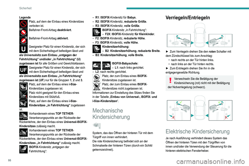 PEUGEOT 2008 2021 Betriebsanleitungen (in German) 86
Sicherheit
LegendePlatz, auf dem der Einbau eines Kindersitzes verboten ist.
Beifahrer-Front-Airbag deaktiviert.
Beifahrer-Front-Airbag aktiviert.
Geeigneter Platz für einen Kindersitz, der sich PEUGEOT 2008 2021 Betriebsanleitungen (in German) 86
Sicherheit
LegendePlatz, auf dem der Einbau eines Kindersitzes verboten ist.
Beifahrer-Front-Airbag deaktiviert.
Beifahrer-Front-Airbag aktiviert.
Geeigneter Platz für einen Kindersitz, der sich