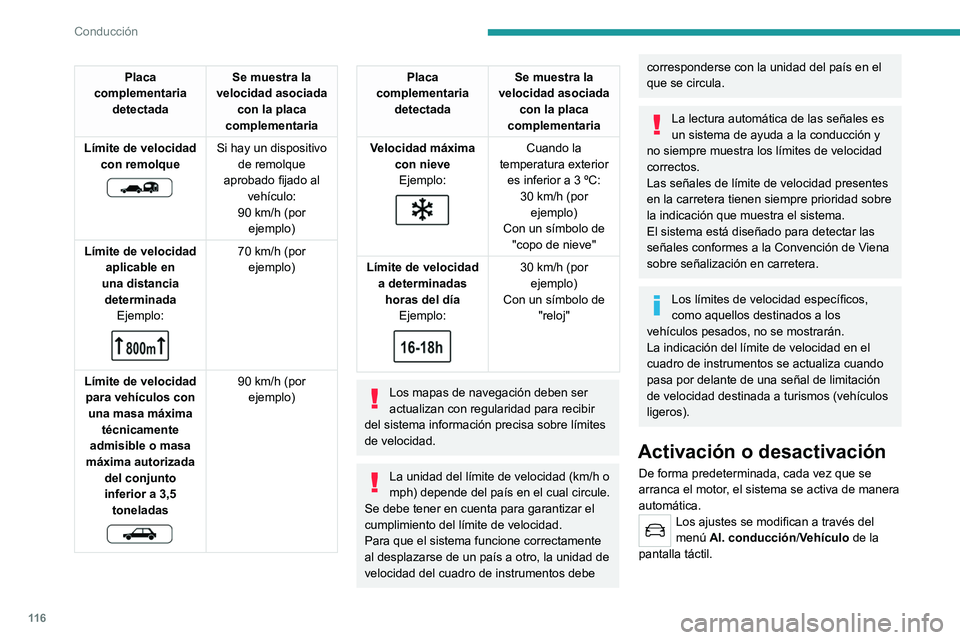 PEUGEOT 2008 2021  Manual del propietario (in Spanish) 11 6
Conducción
Placa 
complementaria  detectada Se muestra la 
velocidad asociada  con la placa 
complementaria
Límite de velocidad  con remolque
 
 
Si hay un dispositivo  de remolque 
aprobado fi