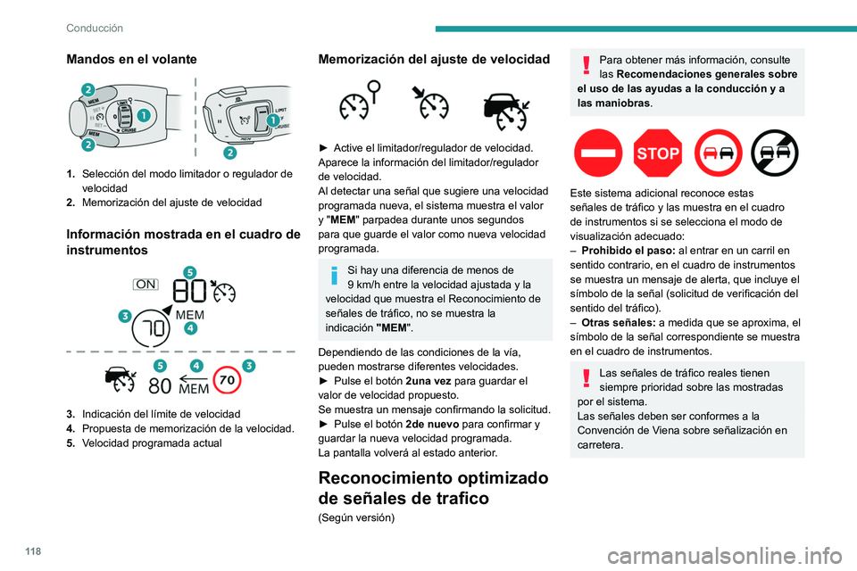 PEUGEOT 2008 2021  Manual del propietario (in Spanish) 11 8
Conducción
Mandos en el volante
1.Selección del modo limitador o regulador de 
velocidad
2. Memorización del ajuste de velocidad
Información mostrada en el cuadro de 
instrumentos
 
 
3.Indic