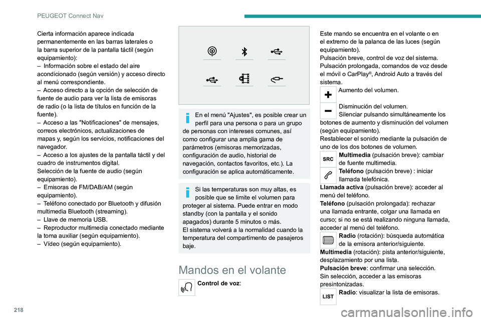 PEUGEOT 2008 2021 Manual del propietario (in Spanish) 218
PEUGEOT Connect Nav
Cierta información aparece indicada
permanentemente en las barras laterales o
la barra superior de la pantalla táctil (según
equipamiento):
–
Información sobre el est PEUGEOT 2008 2021 Manual del propietario (in Spanish) 218
PEUGEOT Connect Nav
Cierta información aparece indicada
permanentemente en las barras laterales o
la barra superior de la pantalla táctil (según
equipamiento):
–
Información sobre el est
