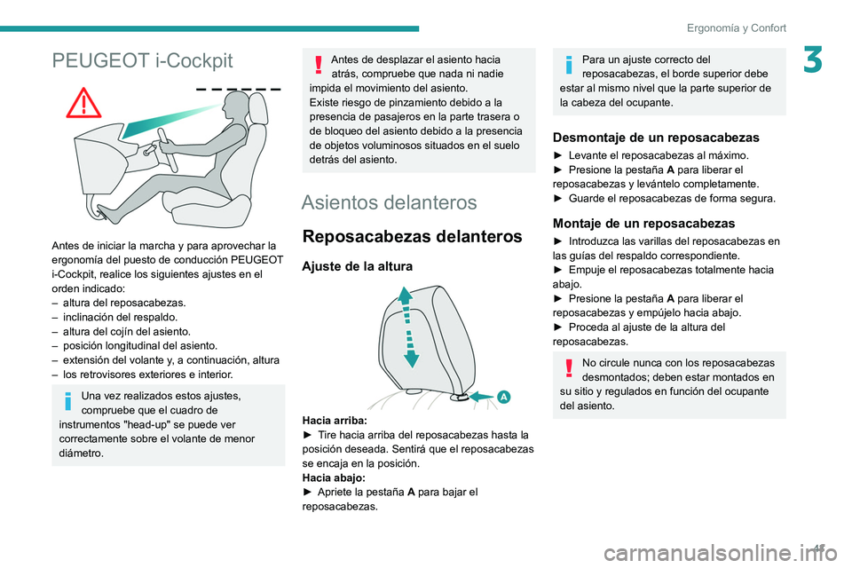 PEUGEOT 2008 2021 Manual del propietario (in Spanish) 43
ErgonomÃa y Confort
3PEUGEOT i-Cockpit
Antes de iniciar la marcha y para aprovechar la
ergonomÃa del puesto de conducción PEUGEOT
i-Cockpit, realice los siguientes ajustes en el
orden indi PEUGEOT 2008 2021 Manual del propietario (in Spanish) 43
ErgonomÃa y Confort
3PEUGEOT i-Cockpit
Antes de iniciar la marcha y para aprovechar la
ergonomÃa del puesto de conducción PEUGEOT
i-Cockpit, realice los siguientes ajustes en el
orden indi