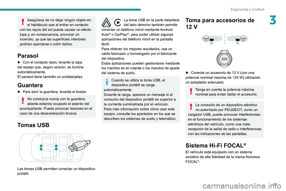 PEUGEOT 2008 2021 Manual del propietario (in Spanish) 55
ErgonomÃa y Confort
3Asegúrese de no dejar ningún objeto en el habitáculo que al entrar en contacto
con los rayos del sol pueda causar un efecto
lupa y, en consecuencia, provocar un
incendio PEUGEOT 2008 2021 Manual del propietario (in Spanish) 55
ErgonomÃa y Confort
3Asegúrese de no dejar ningún objeto en el habitáculo que al entrar en contacto
con los rayos del sol pueda causar un efecto
lupa y, en consecuencia, provocar un
incendio