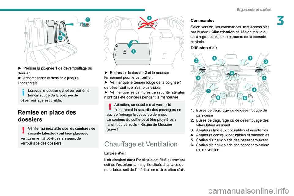 PEUGEOT 2008 2021  Manuel du propriétaire (in French) 47
Ergonomie et confort
3
 
► Presser la poignée 1  de déverrouillage du 
dossier.
►
 
Accompagner le dossier
  
2
  jusqu'à 
l'horizontale.
Lorsque le dossier est déverrouillé, le 
t