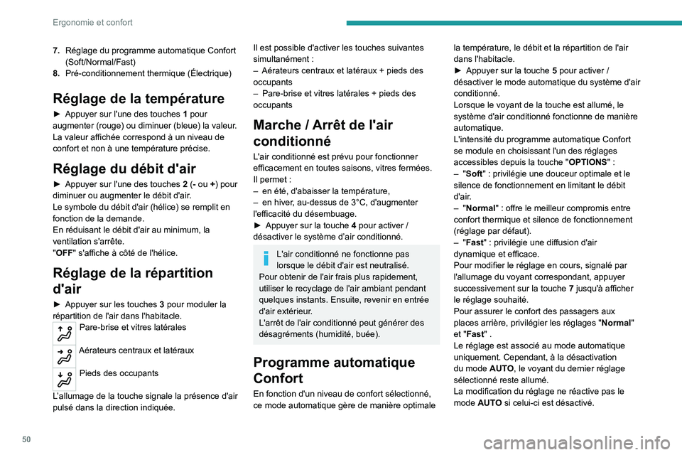 PEUGEOT 2008 2021  Manuel du propriétaire (in French) 50
Ergonomie et confort
7.Réglage du programme automatique Confort 
(Soft/Normal/Fast)
8. Pré-conditionnement thermique (Électrique)
Réglage de la température
► Appuyer sur l'une des touche