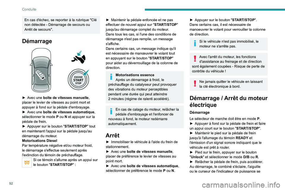 PEUGEOT 2008 2021  Manuel du propriétaire (in French) 92
Conduite
En cas d'échec, se reporter à la rubrique "Clé 
non détectée  - Démarrage de secours ou 
Arrêt de secours".
Démarrage 
 
► Avec une boîte de vitesses manuelle, 
plac