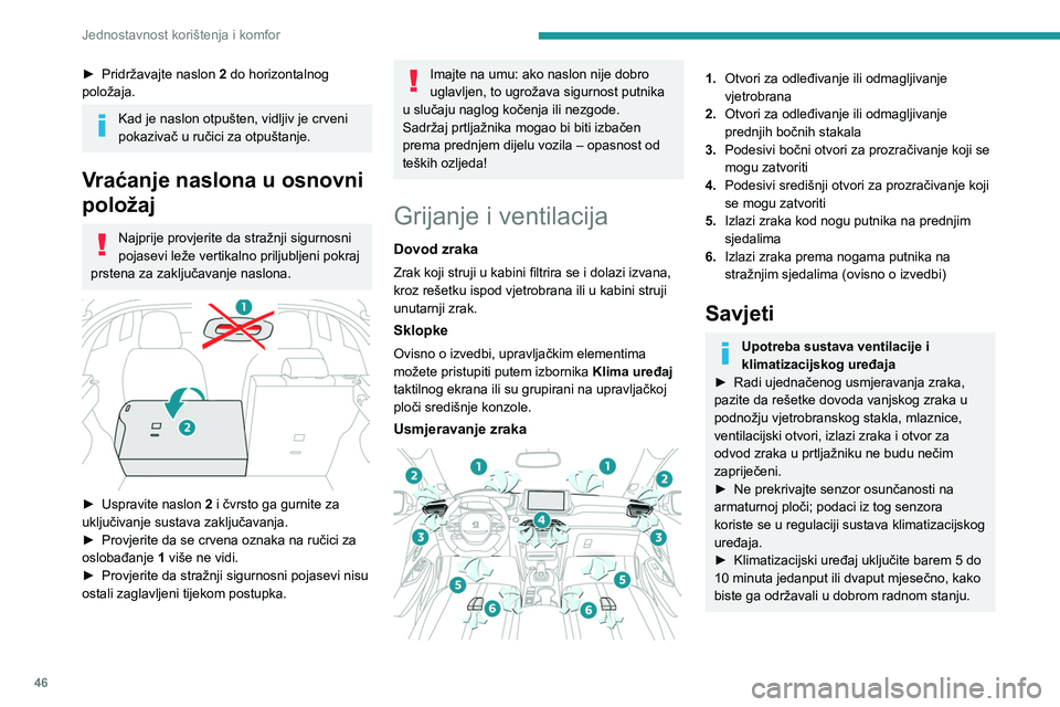 PEUGEOT 2008 2021  Upute Za Rukovanje (in Croatian) 46
Jednostavnost korištenja i komfor
► Pridržavajte naslon 2  do horizontalnog 
položaja.
Kad je naslon otpušten, vidljiv je crveni 
pokazivač u ručici za otpuštanje.
Vraćanje naslona u osno