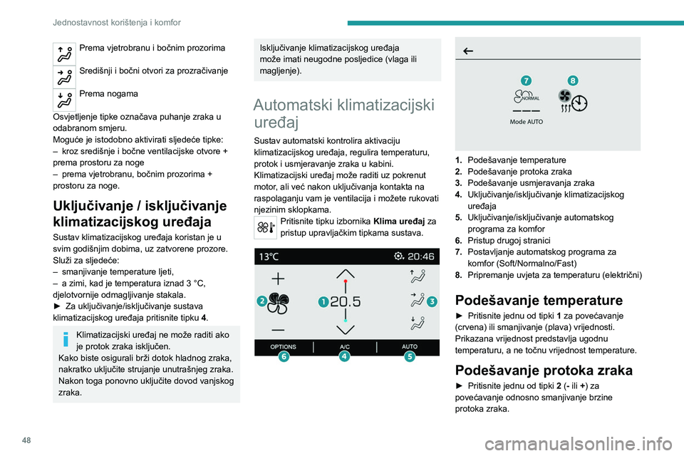 PEUGEOT 2008 2021  Upute Za Rukovanje (in Croatian) 48
Jednostavnost korištenja i komfor
Sličica protoka zraka (ventilator) popunjena je u 
skladu sa zahtjevom.
Kada se protok zraka smanji na minimum, rad 
ventilacije se zaustavlja.
"OFF" se 