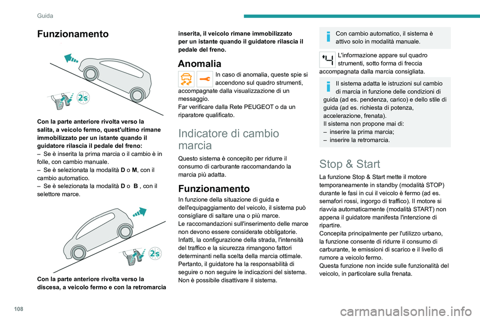 PEUGEOT 2008 2021 Manuale duso (in Italian) 108
Guida
Disattivazione/Riattivazione
La funzione si attiva per impostazione
predefinita all'inserimento del contatto.
Le impostazioni si modificano tramite il
menu Illumin esterna/Veicolo del PEUGEOT 2008 2021 Manuale duso (in Italian) 108
Guida
Disattivazione/Riattivazione
La funzione si attiva per impostazione
predefinita all'inserimento del contatto.
Le impostazioni si modificano tramite il
menu Illumin esterna/Veicolo del