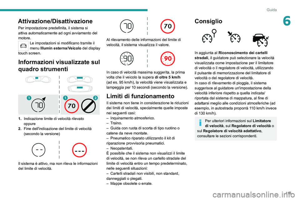 PEUGEOT 2008 2021 Manuale duso (in Italian) 11 5
Guida
6Attivazione/Disattivazione
Per impostazione predefinita, il sistema si
attiva automaticamente ad ogni avviamento del
motore.
Le impostazioni si modificano tramite il
menu Illumin estern PEUGEOT 2008 2021 Manuale duso (in Italian) 11 5
Guida
6Attivazione/Disattivazione
Per impostazione predefinita, il sistema si
attiva automaticamente ad ogni avviamento del
motore.
Le impostazioni si modificano tramite il
menu Illumin estern