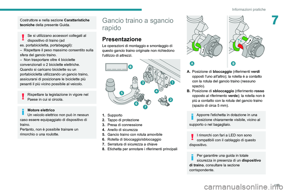 PEUGEOT 2008 2021 Manuale duso (in Italian) 159
Informazioni pratiche
7Costruttore e nella sezione Caratteristiche
tecniche della presente Guida.
Se si utilizzano accessori collegati al
dispositivo di traino (ad
es.
portabicicletta, portab PEUGEOT 2008 2021 Manuale duso (in Italian) 159
Informazioni pratiche
7Costruttore e nella sezione Caratteristiche
tecniche della presente Guida.
Se si utilizzano accessori collegati al
dispositivo di traino (ad
es.
portabicicletta, portab