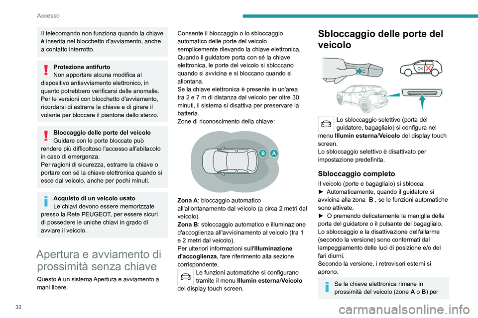 PEUGEOT 2008 2021 Manuale duso (in Italian) 32
Accesso
Il telecomando non funziona quando la chiave
è inserita nel blocchetto d'avviamento, anche
a contatto interrotto.
Protezione antifurto
Non apportare alcuna modifica al
dispositivo a PEUGEOT 2008 2021 Manuale duso (in Italian) 32
Accesso
Il telecomando non funziona quando la chiave
è inserita nel blocchetto d'avviamento, anche
a contatto interrotto.
Protezione antifurto
Non apportare alcuna modifica al
dispositivo a
