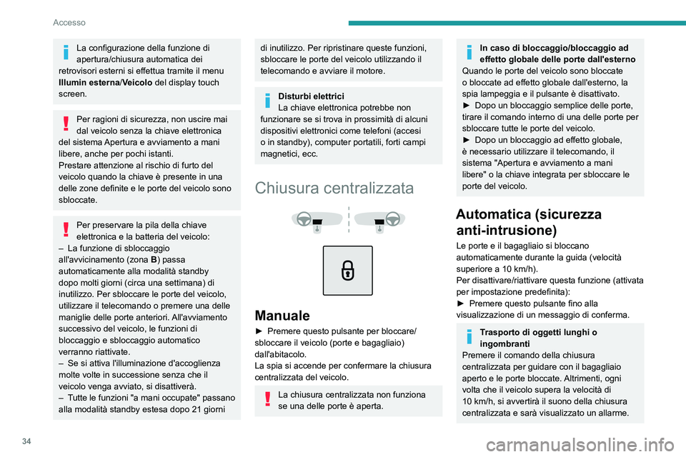 PEUGEOT 2008 2021 Manuale duso (in Italian) 34
Accesso
La configurazione della funzione di
apertura/chiusura automatica dei
retrovisori esterni si effettua tramite il menu
Illumin esterna/Veicolo del display touch
screen.
Per ragioni di sic PEUGEOT 2008 2021 Manuale duso (in Italian) 34
Accesso
La configurazione della funzione di
apertura/chiusura automatica dei
retrovisori esterni si effettua tramite il menu
Illumin esterna/Veicolo del display touch
screen.
Per ragioni di sic