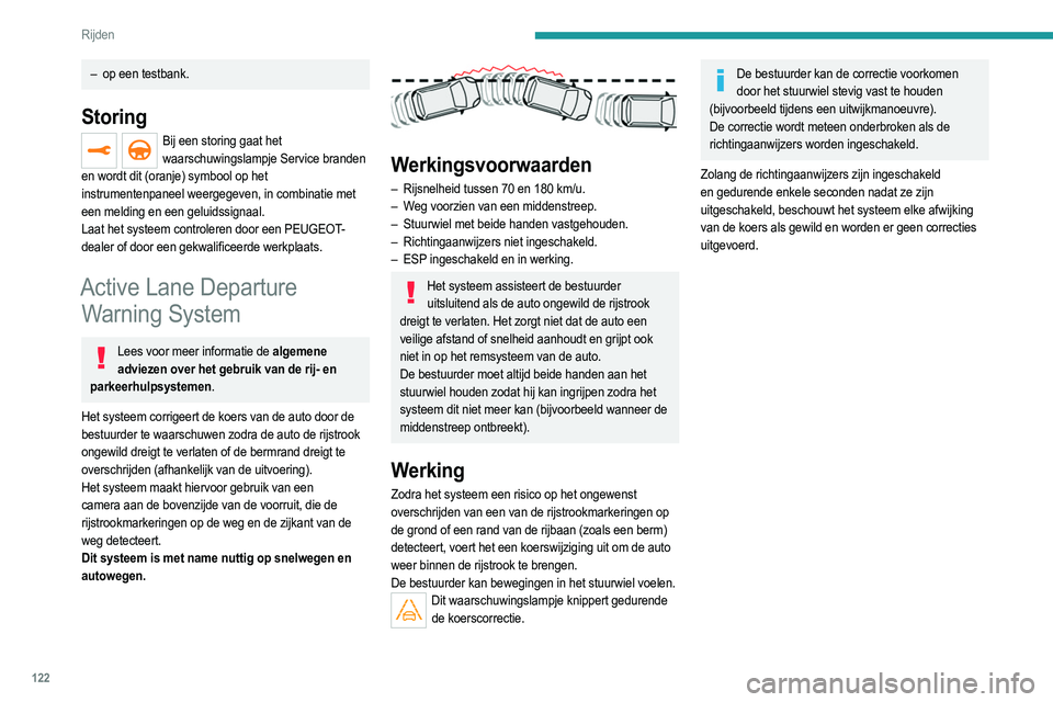 PEUGEOT 2008 2021 Instructieboekje (in Dutch) 122
Rijden
– op een testbank.
Storing
Bij een storing gaat het waarschuwingslampje Service branden
en wordt dit (oranje) symbool op het
instrumentenpaneel weergegeven, in combinatie met
een meldi PEUGEOT 2008 2021 Instructieboekje (in Dutch) 122
Rijden
– op een testbank.
Storing
Bij een storing gaat het waarschuwingslampje Service branden
en wordt dit (oranje) symbool op het
instrumentenpaneel weergegeven, in combinatie met
een meldi