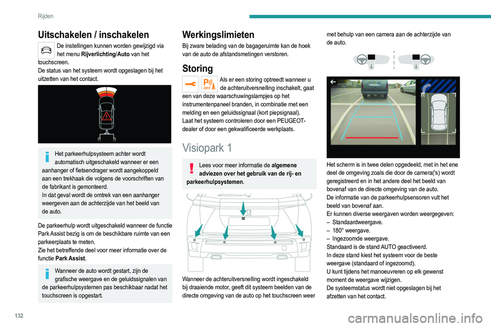 PEUGEOT 2008 2021 Instructieboekje (in Dutch) 132
Rijden
Uitschakelen / inschakelen
De instellingen kunnen worden gewijzigd via het menu Rijverlichting/ Auto
van het
touchscreen.
De status van het systeem wordt opgeslagen bij het
uitzetten va PEUGEOT 2008 2021 Instructieboekje (in Dutch) 132
Rijden
Uitschakelen / inschakelen
De instellingen kunnen worden gewijzigd via het menu Rijverlichting/ Auto
van het
touchscreen.
De status van het systeem wordt opgeslagen bij het
uitzetten va