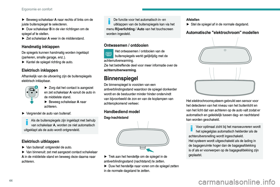 PEUGEOT 2008 2021  Instructieboekje (in Dutch) 44
Ergonomie en comfort
Achterbank
Achterbank met vaste zittingen en een in twee delen (2/3 - 1/3) neerklapbare rugleuning waarmee de 
bagageruimte kan worden vergroot.
Hoofdsteunen achter 
 
De hoofd
