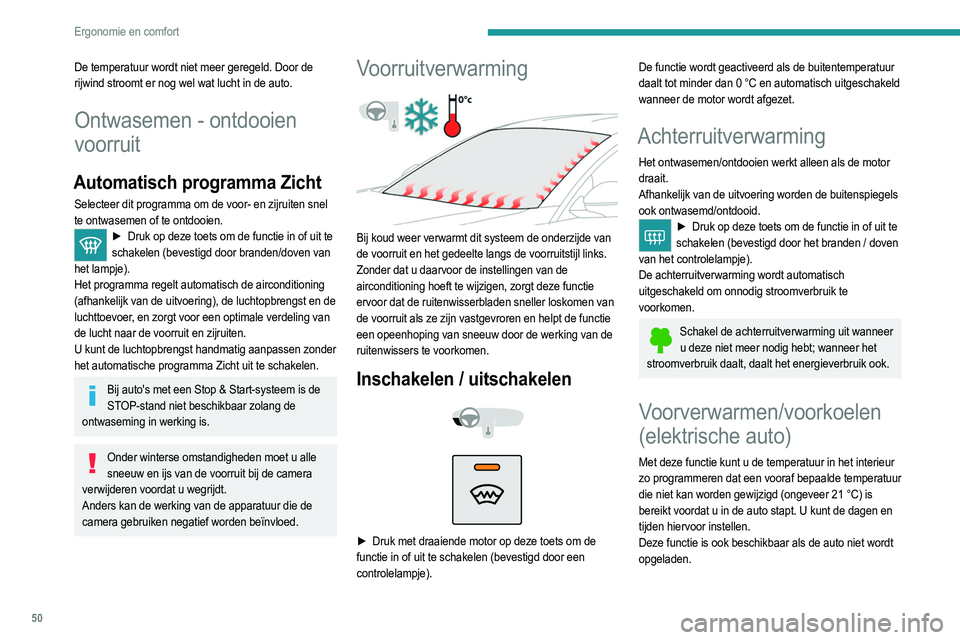 PEUGEOT 2008 2021  Instructieboekje (in Dutch) 50
Ergonomie en comfort
Programmeren
Met PEUGEOT Connect Radio- of PEUGEOT 
Connect Nav-systeem
(Afhankelijk van het land waar de auto is verkocht)Het programmeren kan ook met een smartphone worden ui