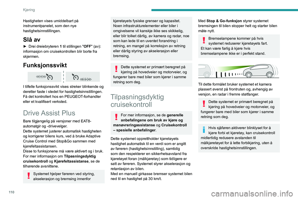 PEUGEOT 2008 2021 Instruksjoner for bruk (in Norwegian) 11 0
Kjøring
Betjeningsknapper
1.PÃ… (CRUISE-posisjon) / AV
2. Aktivering av cruisekontroll ved gjeldende
hastighet / reduser hastighetsinnstilling
3. Aktivering av cruisekontroll ved gjeldende
ha PEUGEOT 2008 2021 Instruksjoner for bruk (in Norwegian) 11 0
Kjøring
Betjeningsknapper
1.PÃ… (CRUISE-posisjon) / AV
2. Aktivering av cruisekontroll ved gjeldende
hastighet / reduser hastighetsinnstilling
3. Aktivering av cruisekontroll ved gjeldende
ha